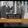 Root and Branch: Charles Hamilton Houston, Thurgood Marshall, and the Struggle to End Segregation