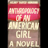 Anthropology of an American Girl: A Novel