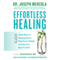 Effortless Healing: 9 Simple Ways to Sidestep Illness, Shed Excess Weight, and Help Your Body Fix Itself