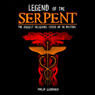 Legend of the Serpent: The Biggest Religious Cover Up in History