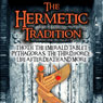 The Hermetic Tradition: Thoth, The Emerald Tablet, Pythagoras, The Third Force, Life After Death and More