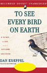 To See Every Bird on Earth: A Father, A Son, and a Lifelong Obsession