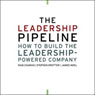 The Leadership Pipeline: How To Build the Leadership Powered Company