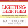 Lighting Their Fires: How Parents and Teachers Can Raise Extraordinary Kids