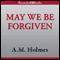 May We Be Forgiven