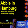 Abbie in Hamburg: A Double Whopper with Extra Topping