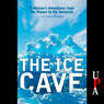 The Ice Cave: A Woman's Adventures from the Mohave to the Antarctic