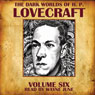 The Dark Worlds of H. P. Lovecraft, Volume Six