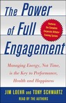 The Power of Full Engagement: Managing Energy, Not Time, Is the Key to Performance and Personal Renewal