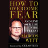 How to Overcome Fear and Live Your Life to the Fullest