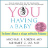 YOU: Having a Baby: The Owner's Manual to a Happy and Healthy Pregnancy
