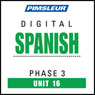 Spanish Phase 3, Unit 16: Learn to Speak and Understand Spanish with Pimsleur Language Programs