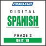 Spanish Phase 3, Unit 18: Learn to Speak and Understand Spanish with Pimsleur Language Programs