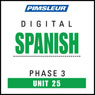 Spanish Phase 3, Unit 25: Learn to Speak and Understand Spanish with Pimsleur Language Programs
