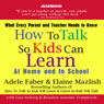How to Talk So Kids Can Learn: At Home and In School