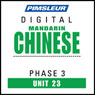 Chinese (Man) Phase 3, Unit 23: Learn to Speak and Understand Mandarin Chinese with Pimsleur Language Programs