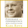 Courage and Consequence: My Life as a Conservative in the Fight