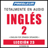 ESL Spanish Phase 2, Unit 23: Learn to Speak and Understand English as a Second Language with Pimsleur Language Programs