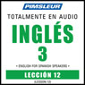 ESL Spanish Phase 3, Unit 12: Learn to Speak and Understand English as a Second Language with Pimsleur Language Programs