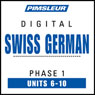 Swiss German Phase 1, Unit 06-10: Learn to Speak and Understand Swiss German with Pimsleur Language Programs
