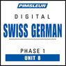 Swiss German Phase 1, Unit 08: Learn to Speak and Understand Swiss German with Pimsleur Language Programs