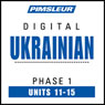 Ukrainian Phase 1, Unit 11-15: Learn to Speak and Understand Ukrainian with Pimsleur Language Programs