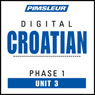 Croatian Phase 1, Unit 03: Learn to Speak and Understand Croatian with Pimsleur Language Programs