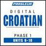Croatian Phase 1, Unit 06-10: Learn to Speak and Understand Croatian with Pimsleur Language Programs
