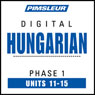Hungarian Phase 1, Unit 11-15: Learn to Speak and Understand Hungarian with Pimsleur Language Programs