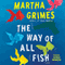 The Way of All Fish: A Novel