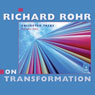 Richard Rohr on Transformation: Collected Talks: Volume One
