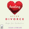 Healing after Divorce: Hope for Catholics