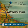 Already There: Letting God Find You