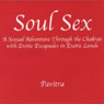 Soul Sex: A Sexual Adventure Through the Chakras with Erotic Escapades in Exotic Lands