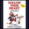 Follow Your Heart: Finding Purpose in Your Life and Work