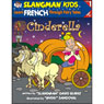 Slangman's Fairy Tales: English to French, Level 1 - Cinderella