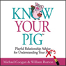 Know Your Pig: Playful Relationship Advice for Understanding Your Man