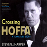 Crossing Hoffa: A Teamster's Story