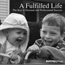A Fulfilled Life: A Key to Personal and Professional Success