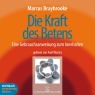 Die Kraft des Betens. Eine Gebrauchsanleitung zum Innehalten