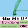Tie Me Up: Erotic Stories Collection One