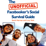 The UNOFFICIAL Facebooker's Social Survival Guide