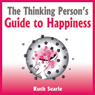 The Thinking Person's Guide to Happiness