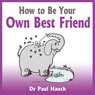 How to Be Your Own Best Friend