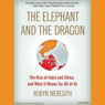 The Elephant and the Dragon: The Rise of India and China, and What It Means for All of Us