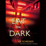 Eat the Dark: A Novel