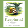 Kerplunk!: Stories