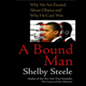A Bound Man: Why We Are Excited About Obama and Why He Can't Win