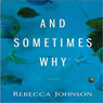 And Sometimes Why: A Novel