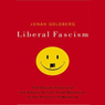 Liberal Fascism: The Secret History of the American Left